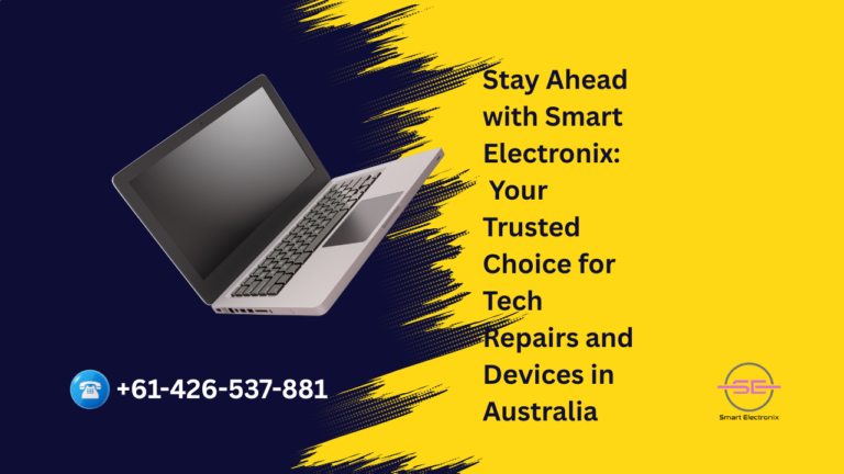 Stay Ahead with Smart Electronix: Your Trusted Choice for Tech Repairs and Devices in Australia