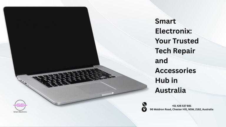 Smart Electronix: Your Trusted Tech Repair and Accessories Hub in Australia