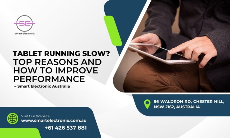 Tablet Running Slow? Top Reasons and How to Improve Performance – Smart Electronix Australia