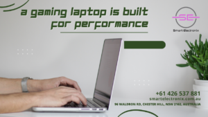  A Gaming Laptop is built for performance