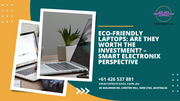 Eco-Friendly Laptops: Are They Worth the Investment? – Smart Electronix Perspective