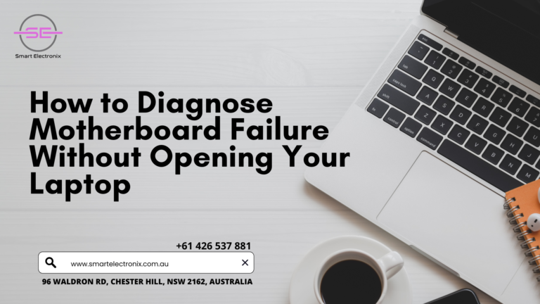 How to Diagnose Motherboard Failure Without Opening Your Laptop – Smart Electronix Guide