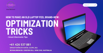 How to Make an Old Laptop Feel Brand-New Optimization Tricks – Smart Electronix Tips