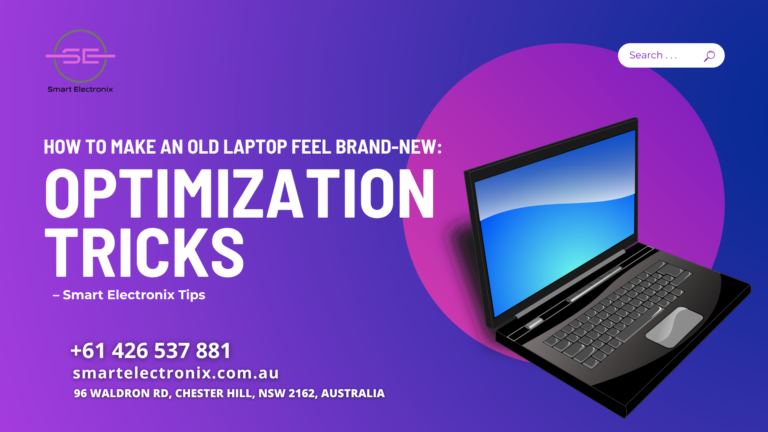 How to Make an Old Laptop Feel Brand-New: Optimization Tricks – Smart Electronix Tips