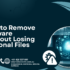 How to Remove Malware Without Losing Personal Files – Smart Electronics Guide