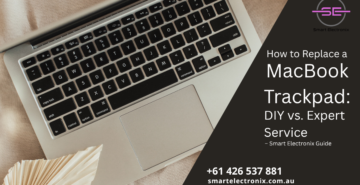 How to Replace a MacBook Trackpad DIY vs. Expert Service – Smart Electronix Guide