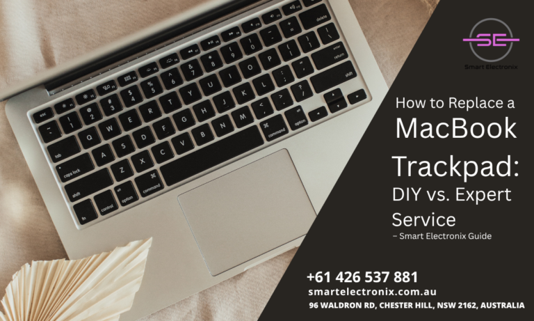 How to Replace a MacBook Trackpad: DIY vs. Expert Service – Smart Electronix Guide