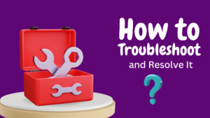 How to Troubleshoot and Resolve It