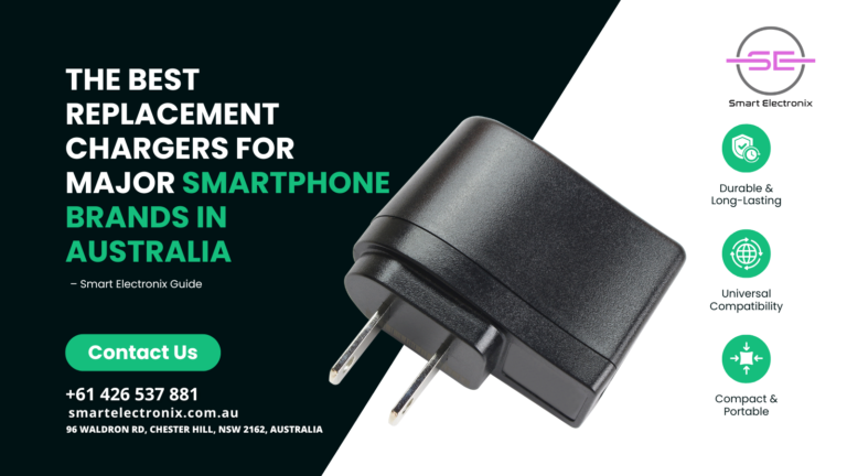 The Best Replacement Chargers for Major Smartphone Brands in Australia – Smart Electronix Guide