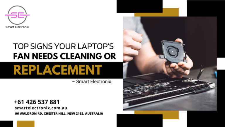 Top Signs Your Laptop’s Fan Needs Cleaning or Replacement – Smart Electronix