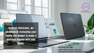 At Smart Electronix, we recommend evaluating your needs and budget to make a decision aligned with your goals.