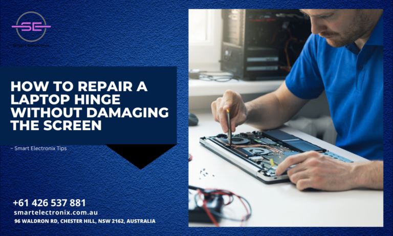 How to Repair a Laptop Hinge Without Damaging the Screen – Smart Electronix Tips