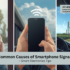 The Most Common Causes of Smartphone Signal Dropouts – Smart Electronics Tips