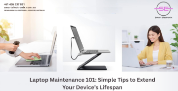 Laptop Maintenance 101 Simple Tips to Extend Your Device’s Lifespan – Smart Electronics