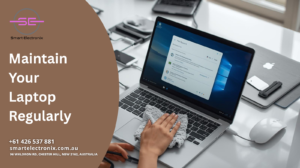 Maintain Your Laptop Regularly smart electronix