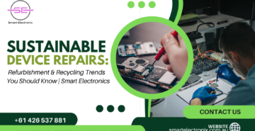 Sustainable Device Repairs: Refurbishment & Recycling Trends You Should Know | Smart Electronics
