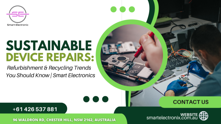 Sustainable Device Repairs: Refurbishment & Recycling Trends You Should Know | Smart Electronics
