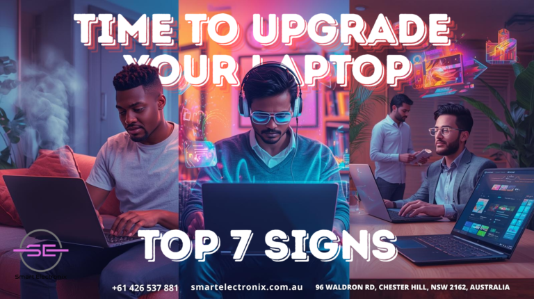 Top 7 Signs It’s Time to Upgrade Your Laptop in 2025