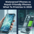 Waterproof Phones vs Repair-Friendly Phones: What To Prioritize in 2025